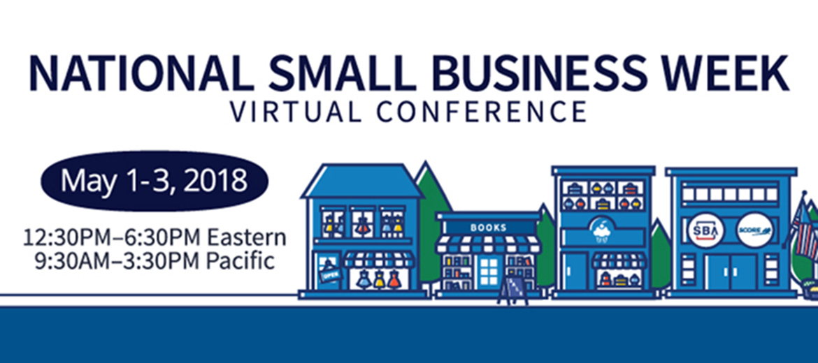 National small business week virtual conference: May 1 - May 3, 2018