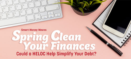 Spring Clean your finances with a HELOC.