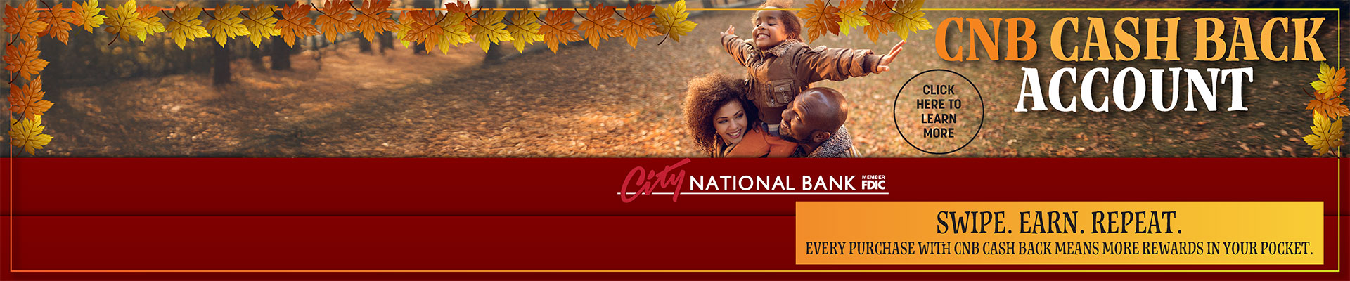 SWIPE. EARN. REPEAT. Every purchase with CNB cash back means more rewards in your pocket!